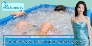 Cầu Thủ Thường Ngâm Mình Trong Nước Đá – Bí Quyết Hồi Phục
