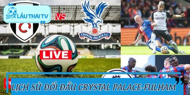 Cuộc so tài của giữa Crystal Palace và Fulham cực nảy lửa
