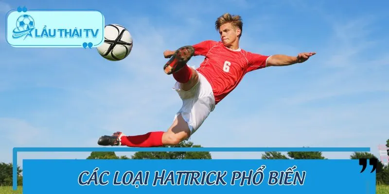 Đa dạng các loại Hattrick trong bóng đá