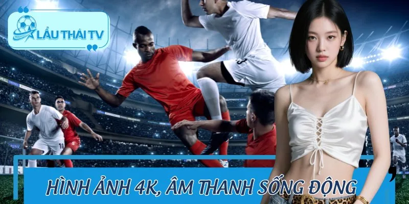 TRANG CHỦ Âm thanh, hình ảnh full HD với độ phân giải cao
