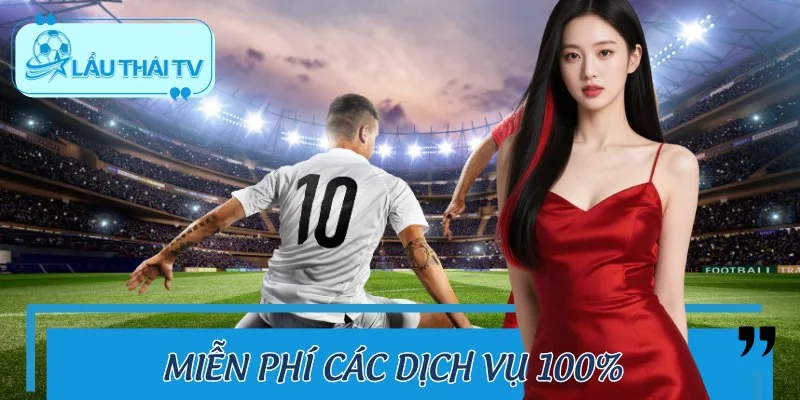 TRANG CHỦ LAUTHAITV còn miễn phí tất cả các dịch vụ trên website