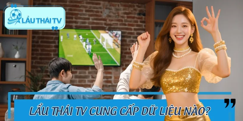 TRANG CHỦ LAUTHAITV cung cấp nhiều dữ liệu bóng đá