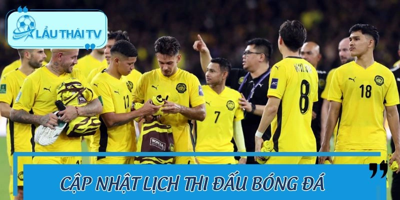 Cập nhật lịch thi đấu bóng đá đầy đủ