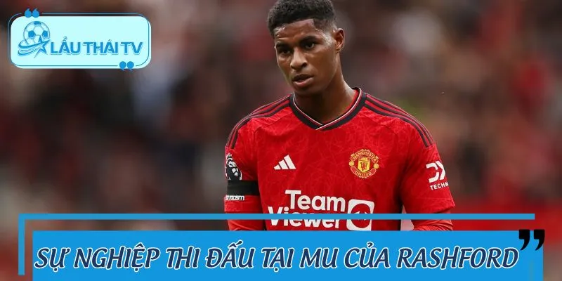 Con đường trở thành cầu thủ MU của Marcus Rashford