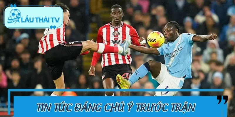 Tổng quan trước trận Sunderland và Manchester City