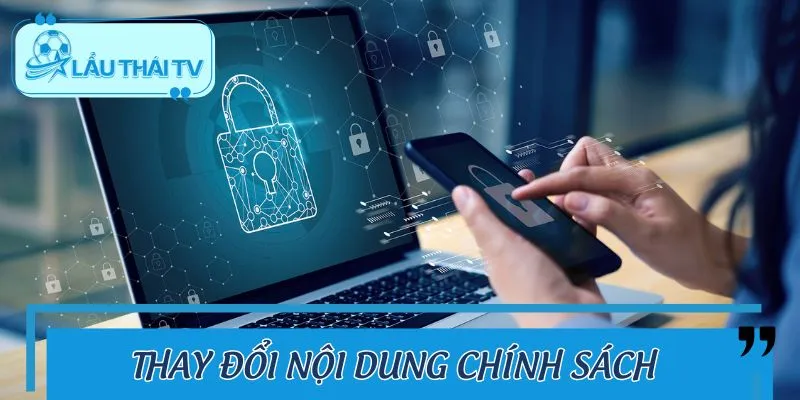 Các quy định cụ thể về thay đổi nội dung của chính sách